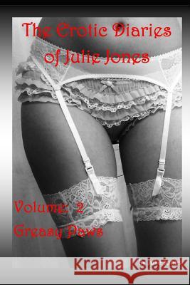 The Erotic diaries Of Julie Jones: Greasy Paws Jones, Julie 9781719912129 Independently Published - książka