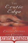 The Erotic Edge: 22 Erotic Stories for Couples Lonnie Garfield Barbach Lonnie Barbach 9780452274648 Plume Books