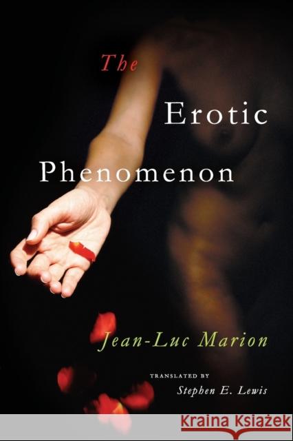 The Erotic Phenomenon Jean-Luc Marion Stephen E. Lewis 9780226505374 University of Chicago Press - książka