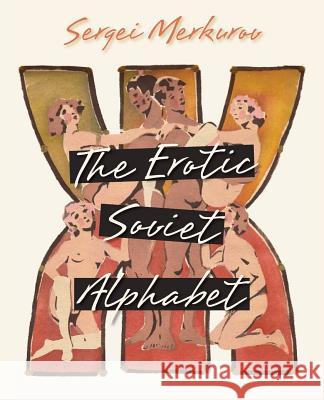 The Erotic Soviet Alphabet Sergei Merkurov 9781626541382 Echo Point Books & Media - książka