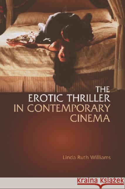 The Erotic Thriller in Contemporary Cinema Linda Ruth Williams 9780748611485 EDINBURGH UNIVERSITY PRESS - książka