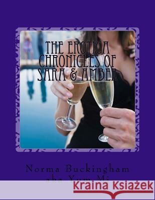The Erotica Chronicles of Sara & Amber Norma Buckingham 9781484156827 Createspace - książka