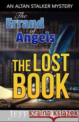 The Errand of Angels: The Lost Book Jeff Sprague 9781096827153 Independently Published - książka