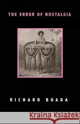 The Error of Nostalgia: Poems Boada, Richard 9781937875206 Texas Review Press - książka