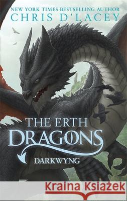 The Erth Dragons: Dark Wyng: Book 2 Chris d'Lacey 9781408332511 Hachette Children's Group - książka