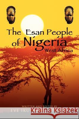 The Esan People of Nigeria, West Africa Eve Ikuenobe-Otaigbe 9781477107621 Xlibris Corporation - książka