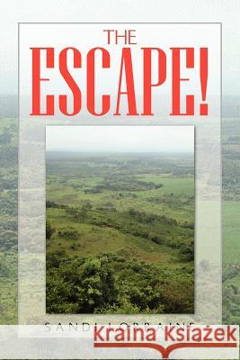The Escape! Sandi Lorraine 9781456816568 Xlibris Corporation - książka
