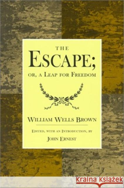 The Escape : A Leap For Freedom William Wells Brown John Ernest 9781572331068 University of Tennessee Press - książka