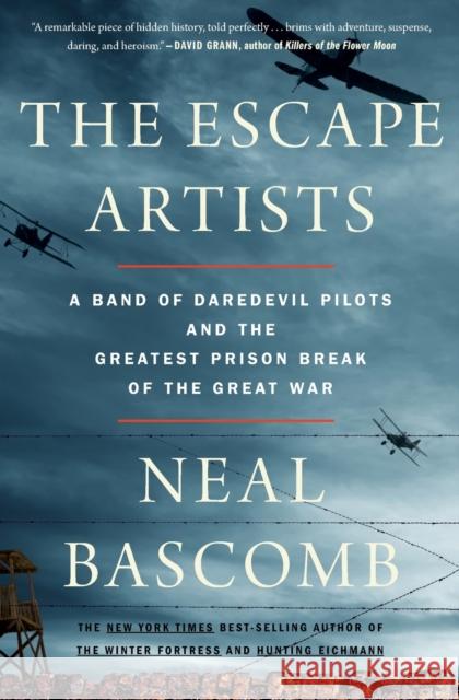 The Escape Artists: A Band of Daredevil Pilots and the Greatest Prison Break of the Great War Neal Bascomb 9780358118220 Mariner Books - książka
