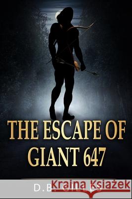 The Escape of Giant 647 D B Gilles   9798780341260 Independently Published - książka