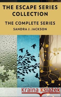 The Escape Series Collection: The Complete Series Sandra J Jackson   9784824174000 Next Chapter - książka