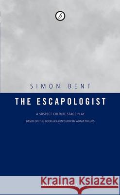 The Escapologist Simon Bent (Author) 9781840026498 Bloomsbury Publishing PLC - książka