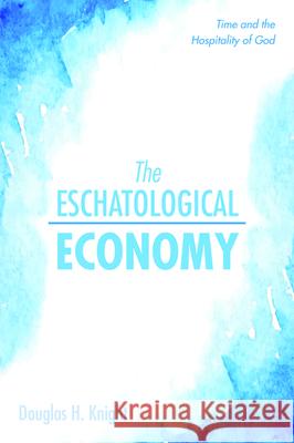 The Eschatological Economy Douglas H. Knight 9781532691003 Wipf & Stock Publishers - książka