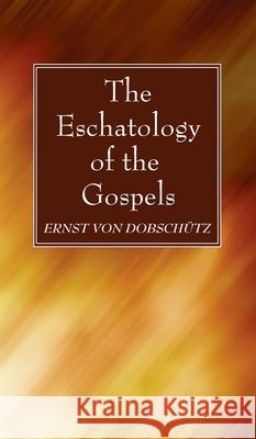 The Eschatology of the Gospels Von Dobsch 9781725289987 Wipf & Stock Publishers - książka