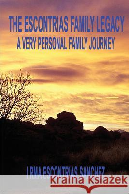 The Escontrias Family Legacy Irma Escontrias Sanchez 9781933951799 Omega Press - książka