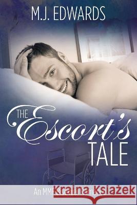 The Escort\'s Tale: An MMF Bisexual Romance M. J. Edwards Ron Perry Winter 9781948883054 Snow King Books - książka