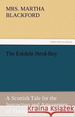 The Eskdale Herd-Boy Mrs. Martha Blackford   9783842432437 tredition GmbH - książka