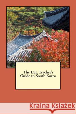 The ESL Teacher's Guide to South Korea Katrina Baumann Ian Hurlstone 9780615926858 Katrina Baumann - książka