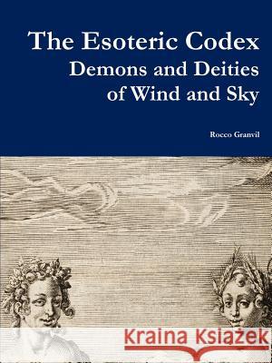 The Esoteric Codex: Demons and Deities of Wind and Sky Rocco Granvil 9781365908248 Lulu.com - książka