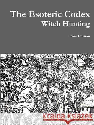 The Esoteric Codex: Witch Hunting Samuel Covington 9781312942493 Lulu.com - książka