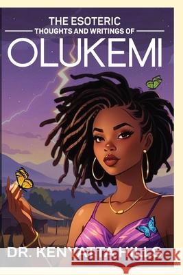 The Esoteric Thoughts and Writings of Olukemi Kenyatta Hills 9798218393113 Ingramspark - książka