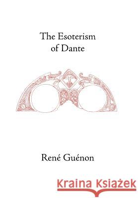 The Esoterism of Dante Rene Guenon 9781597310581 Sophia Perennis et Universalis - książka