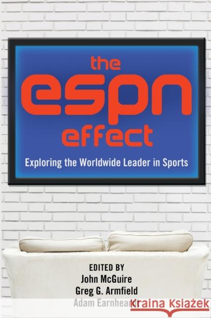 The ESPN Effect: Exploring the Worldwide Leader in Sports McGuire, John 9781433126000 Peter Lang Publishing Inc - książka