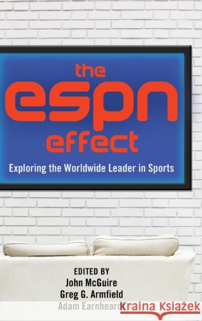 The ESPN Effect: Exploring the Worldwide Leader in Sports McGuire, John 9781433126017 Peter Lang Publishing - książka