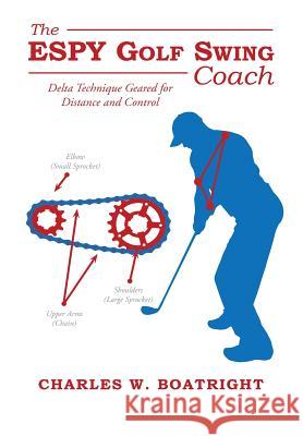 The ESPY Golf Swing Coach Boatright, Charles W. 9781483416373 Lulu Publishing Services - książka