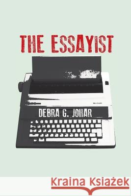 The Essayist Debra G. Johar 9781483665856 Xlibris Corporation - książka