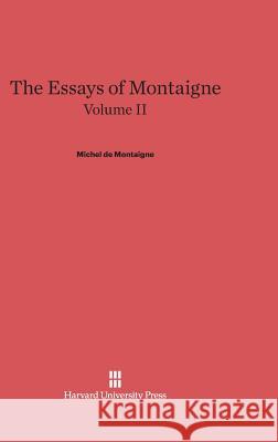 The Essays of Montaigne, Volume II Michel Montaigne 9780674336452 Harvard University Press - książka
