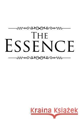 The Essence J. Maci 9781503550360 Xlibris Corporation - książka