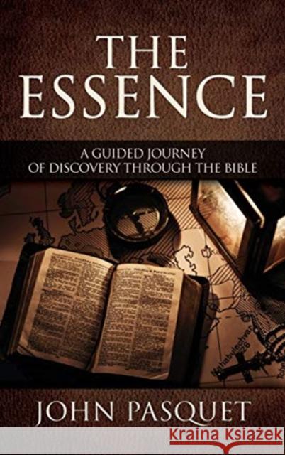 The Essence: A Guided Journey of Discovery through the Bible John Pasquet 9781613146088 Innovo Publishing LLC - książka