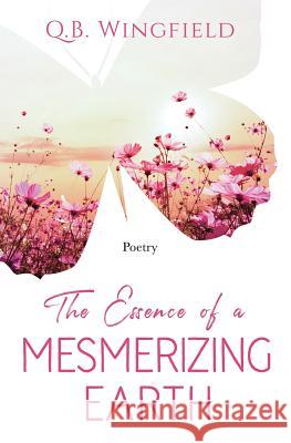The Essence of A Mesmerizing Earth Wingfield, Quyionah 9781946816016 Jazzelle Publishing - książka