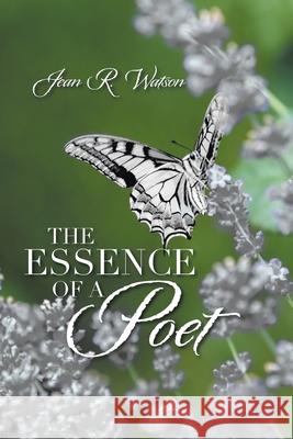 The Essence of a Poet Jean R Watson 9781665530477 Authorhouse - książka