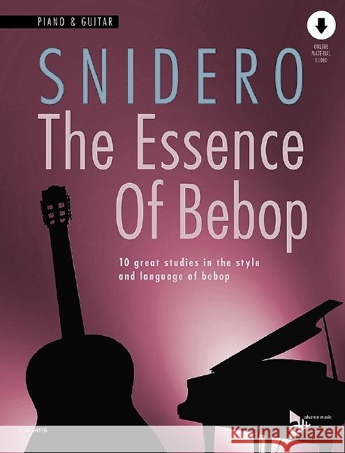 The Essence of Bebop Piano & Guitar: 10 Great Studies in the Style and Language of Bebop, Book & Online Audio Snidero, Jim 9783954810758 SCHOTT & CO - książka