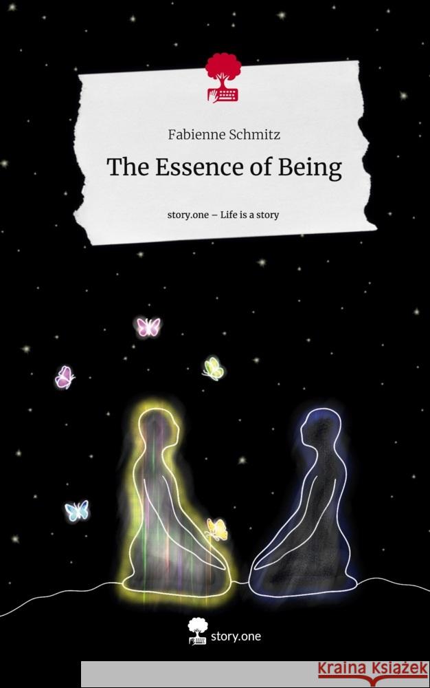 The Essence of Being. Life is a Story - story.one Schmitz, Fabienne 9783711565747 story.one publishing - książka