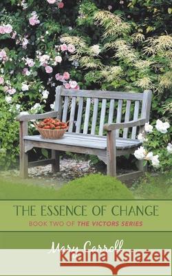 The Essence of Change: Book Two of the Victors Series Mary Carroll 9781728362298 Authorhouse - książka