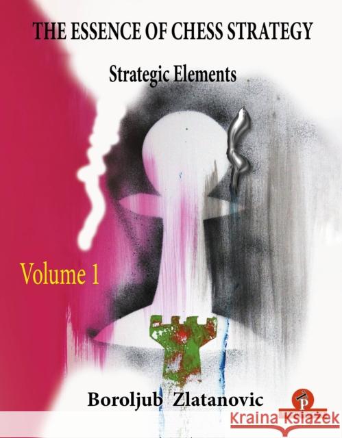 The Essence of Chess Strategy Volume 1: Strategic Elements  9789464201482 Thinkers Publishing - książka