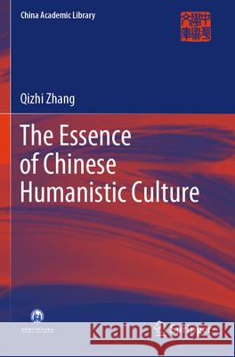 The Essence of Chinese Humanistic Culture Qizhi Zhang 9789819727476 Springer Nature Singapore - książka