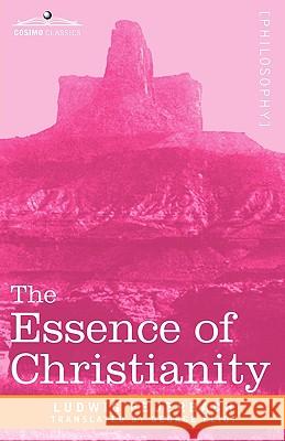 The Essence of Christianity Ludwig Feuerbach George Eliot 9781605204444 Cosimo - książka