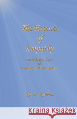 The Essence of Empathy: An In-Depth View of Empathy and Compassion Ron W. Rathbun 9780964351967 Quiescence Publishing - książka