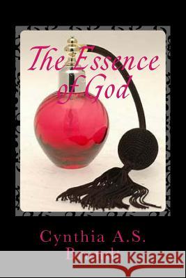 The Essence of God: Faith, Hope, Love, Healing and Grace Mrs Cynthia S. Brandt 9781500438562 Createspace - książka