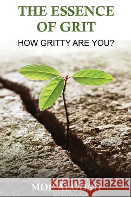 The Essence of GRIT: How Gritty Are You? Moe Alodah 9781540730596 Createspace Independent Publishing Platform - książka