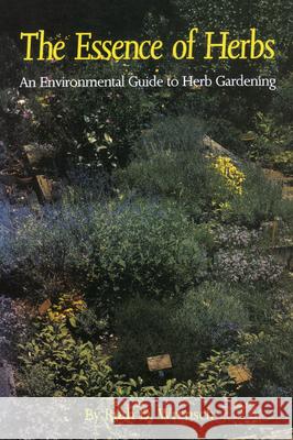 The Essence of Herbs: An Environmental Guide to Herb Gardening Wrensch, Ruth D. 9781604733990 University Press of Mississippi - książka