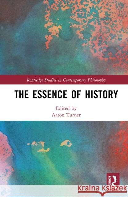The Essence of History Aaron Turner 9781032836300 Routledge - książka