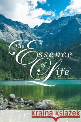 The Essence of Life Lisa Rogers 9781682133781 Page Publishing, Inc. - książka