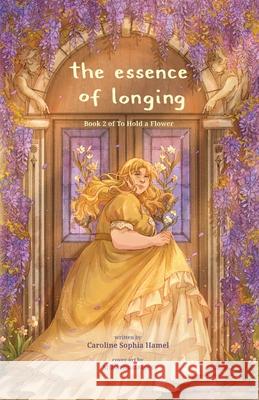 The Essence of Longing Caroline Sophia Hamel I O Scheffer Sophia Lindstrom 9798986273914 Caroline Sophia Hamel - książka