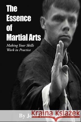 The Essence of Martial Arts: Making Your Skills Work in Practice Hennessy, John 9781462058150 iUniverse.com - książka