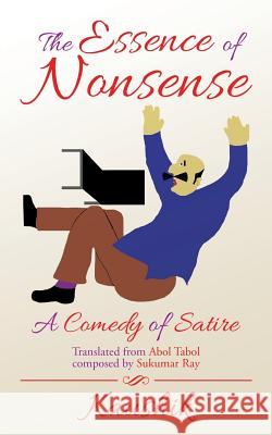 The Essence of Nonsense: A Comedy of Satire Kaushik 9781482885606 Partridge India - książka